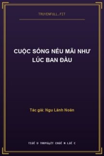 Cuộc Sống Nếu Mãi Như Lúc Ban Đầu