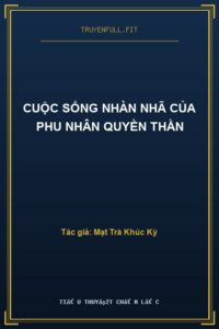 Cuộc Sống Nhàn Nhã Của Phu Nhân Quyền Thần