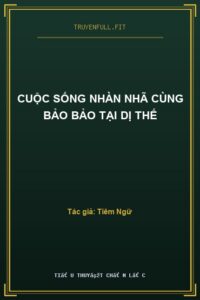 Cuộc Sống Nhàn Nhã Cùng Bảo Bảo Tại Dị Thế