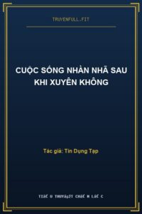 Cuộc Sống Nhàn Nhã Sau Khi Xuyên Không
