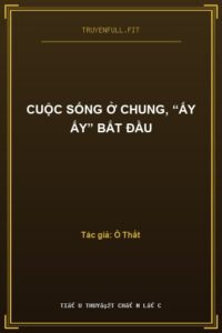 Cuộc Sống Ở Chung, “Ấy Ấy” Bắt Đầu