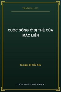 Cuộc Sống Ở Dị Thế Của Mặc Liên