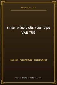 Cuộc Sống Sâu Gạo Vạn Vạn Tuế