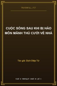 Cuộc Sống Sau Khi Bị Hào Môn Mãnh Thú Cưới Về Nhà