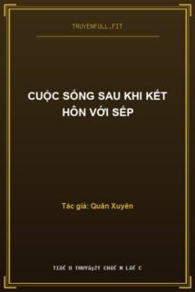 Cuộc Sống Sau Khi Kết Hôn Với Sếp