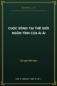 Cuộc Sống Tại Thế Giới Ngôn Tình Của Ái Ái