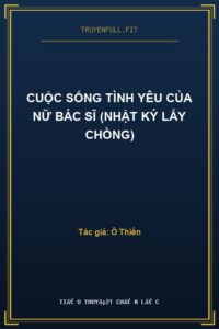 Cuộc Sống Tình Yêu Của Nữ Bác Sĩ (Nhật Ký Lấy Chồng)