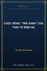 Cuộc Sống “Trà Xanh” Của Thái Tử Điện Hạ