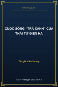 Cuộc Sống “Trà Xanh” Của Thái Tử Điện Hạ
