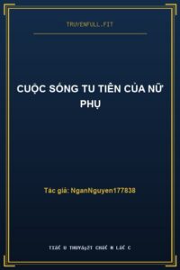Cuộc Sống Tu Tiên Của Nữ Phụ