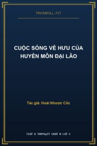 Cuộc Sống Về Hưu Của Huyền Môn Đại Lão
