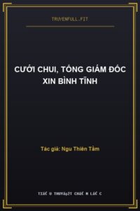 Cưới Chui, Tổng Giám Đốc Xin Bình Tĩnh