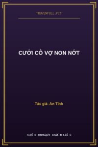 Cưới Cô Vợ Non Nớt