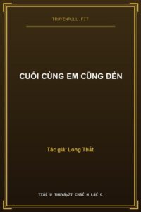 Cuối Cùng Em Cũng Đến