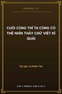 Cuối Cùng Thì Ta Cũng Có Thể Nhìn Thấy Chữ Viết Kì Quái