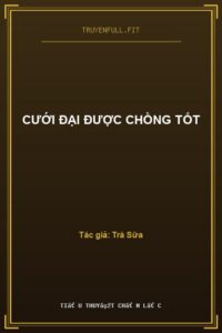 Cưới Đại Được Chồng Tốt