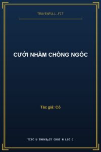 Cưới Nhầm Chồng Ngốc