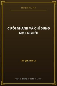Cưới Nhanh Và Chỉ Sủng Một Người