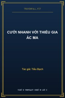Cưới Nhanh Với Thiếu Gia Ác Ma