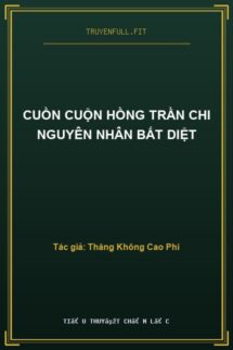 Cuồn Cuộn Hồng Trần Chi Nguyên Nhân Bất Diệt