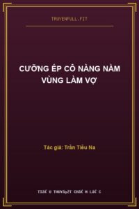 Cưỡng Ép Cô Nàng Nằm Vùng Làm Vợ