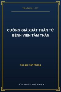 Cường Giả Xuất Thân Từ Bệnh Viện Tâm Thần
