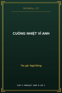 Cuồng Nhiệt Vì Anh