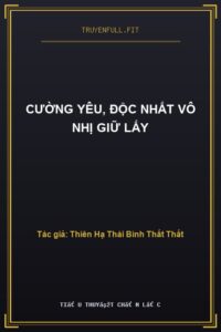 Cường Yêu, Độc Nhất Vô Nhị Giữ Lấy