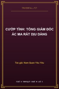Cướp Tình: Tổng Giám Đốc Ác Ma Rất Dịu Dàng