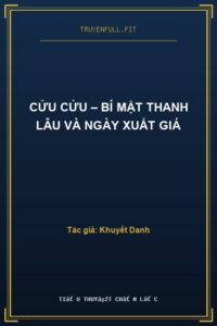 Cửu Cửu – Bí Mật Thanh Lâu Và Ngày Xuất Giá