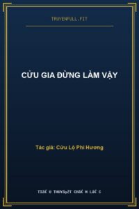 Cửu Gia Đừng Làm Vậy