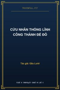 Cửu Nhân Thống Lĩnh Công Thành Đế Đô