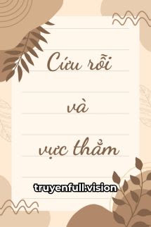 Cứu Rỗi Và Vực Thẳm – Tiểu Hạ