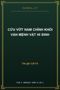 Cứu Vớt Nam Chính Khỏi Vận Mệnh Vật Hi Sinh