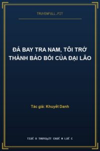 Đá Bay Tra Nam, Tôi Trở Thành Bảo Bối Của Đại Lão