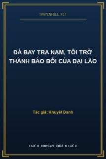 Đá Bay Tra Nam, Tôi Trở Thành Bảo Bối Của Đại Lão