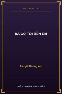 Đã Có Tôi Bên Em