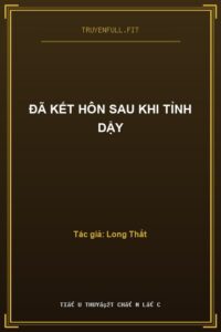 Đã Kết Hôn Sau Khi Tỉnh Dậy