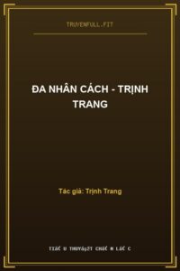Đa Nhân Cách – Trịnh Trang