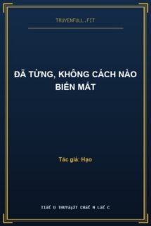 Đã Từng, Không Cách Nào Biến Mất
