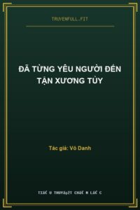 Đã Từng Yêu Người Đến Tận Xương Tủy