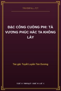 Đặc Công Cuồng Phi: Tà Vương Phúc Hắc Ta Không Lấy