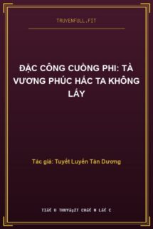Đặc Công Cuồng Phi: Tà Vương Phúc Hắc Ta Không Lấy