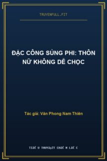 Đặc Công Sủng Phi: Thôn Nữ Không Dễ Chọc