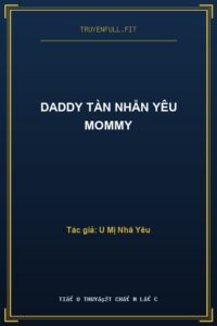 Daddy Tàn Nhẫn Yêu Mommy