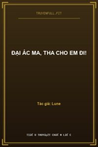Đại Ác Ma, Tha Cho Em Đi!