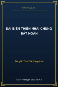 Đại Biến Thiên Nhai Chung Bất Hoàn