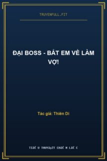 ĐẠI BOSS – Bắt Em Về Làm Vợ!