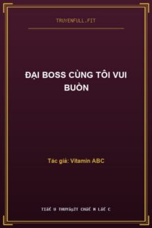 Đại Boss Cùng Tôi Vui Buồn