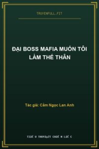 Đại Boss Mafia Muốn Tôi Làm Thế Thân